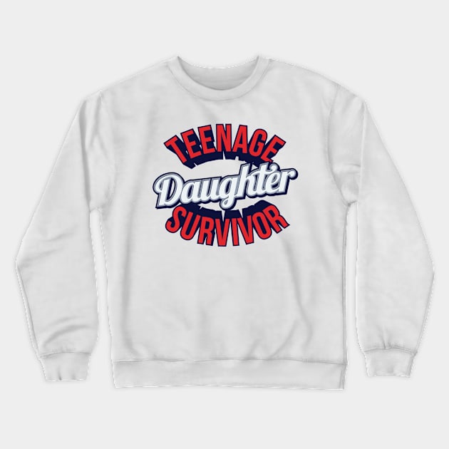 Teenage Daughter Survivor Crewneck Sweatshirt by teevisionshop